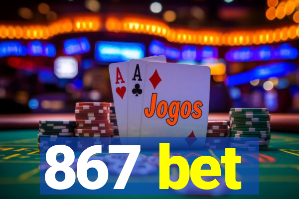 867 bet